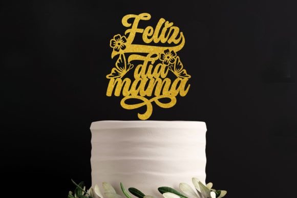 Download Feliz Dia Mama SVG, Cake Topper Svg, Mom - Mama svg Collection